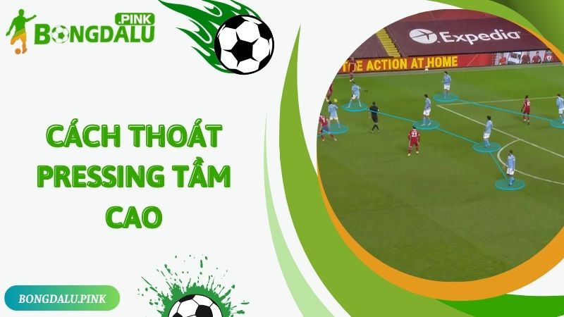 Cách để thoát Pressing tầm cao nhanh chóng